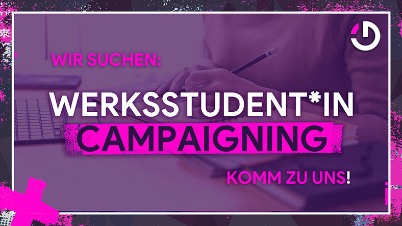 Wir suchen: Werkstudent*in Campaigning