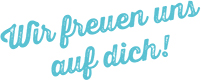 Wir freuen uns  auf dich