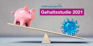 Gehaltsstudie 2021 - stellenanzeigen.de