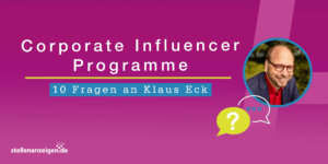 Experteninterview mit Klaus Eck zu Corporate Influencer Programmen